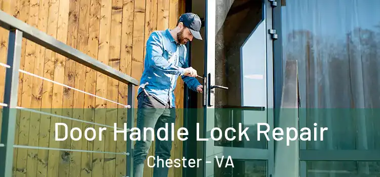 Door Handle Lock Repair Chester - VA