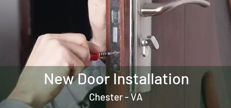 New Door Installation Chester - VA