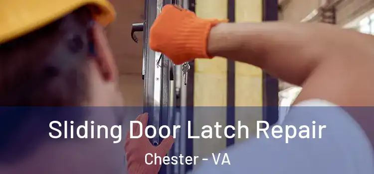 Sliding Door Latch Repair Chester - VA